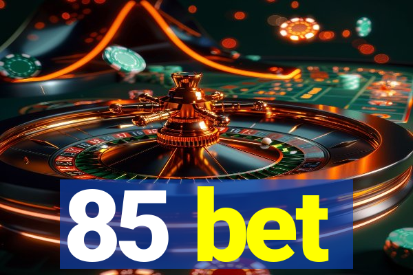 85 bet